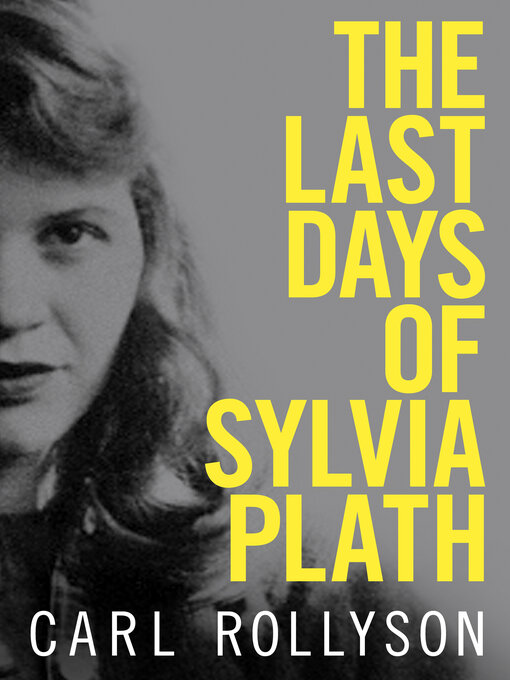 Title details for The Last Days of Sylvia Plath by Carl Rollyson - Available
